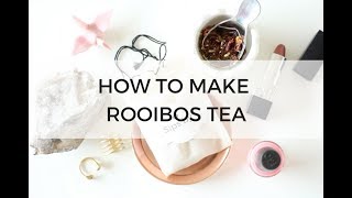 How to Make Rooibos Tea