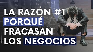 La razón #1 porqué fracasan los negocios | Top 5 del fracaso comercial