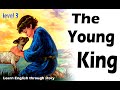 The Young King short story |  level 3 | Learn English through story