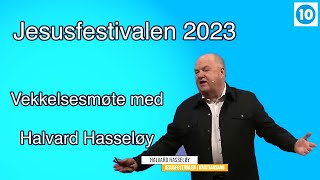 Jesusfestivalen 23 | Vekkelsesmøte med Halvard Hasseløy | 23.03.23 | kl. 20.00