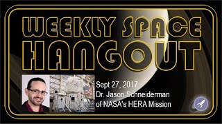 Weekly Space Hangout -Sept 27, 2017: Dr. Jason Schneiderman of NASA's HERA Mission
