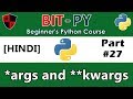 [HINDI] BIT-PY Beginner's Python Course | Part #27 | *args and **kwargs