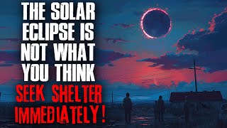 The Solar Eclipse Is Not What You Think, Seek Shelter Immediately!