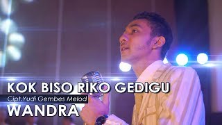 Wandra - Kok Biso Riko Gedigu [OFFICIAL]