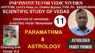 SCIENTIFIC STUDY OF VEDA-CREATION OF UNIVERSE from BRAHMAM.CLASS 11- PARAMATHMA \u0026 ASTROLOGY