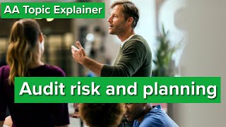 AA Topic Explainer: Audit risk and planning