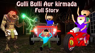 Gulli Bulli Aur Kirmada | Full Story | kirmada ka Aant | Horror Story