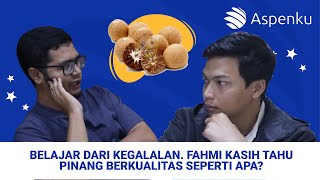 BELAJAR DARI KEGALALAN  FAHMI KASIH TAHU PINANG BERKUALITAS SEPERTI APA