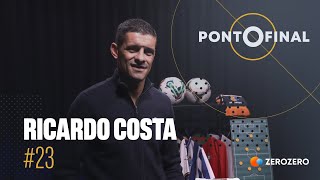 PONTO FINAL | Ricardo Costa: «Joguei com um osso do pé partido para ir ao Mundial2014»