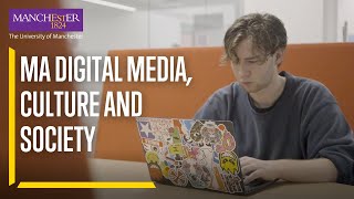 Study MA Digital Media, Culture and Society at Manchester