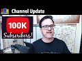 Channel Update - 100k Subscribers