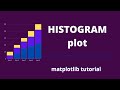 matplotlib tutorial: histogram plot | How to create histogram plot in matplotlib? | bins | color.