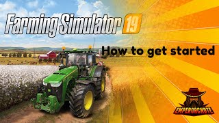 Farming Simulator 19 | How to get Started