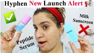 I Tried Hyphen NEW Launches : Cocktail serum, Sun milk sunscreen, Peptide lipbalm