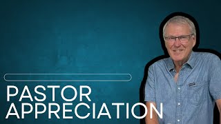 Pastor Appreciation Sunday / / Pastor Bob Derheim