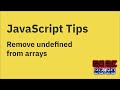 JavaScript tips — Remove undefined values from an array