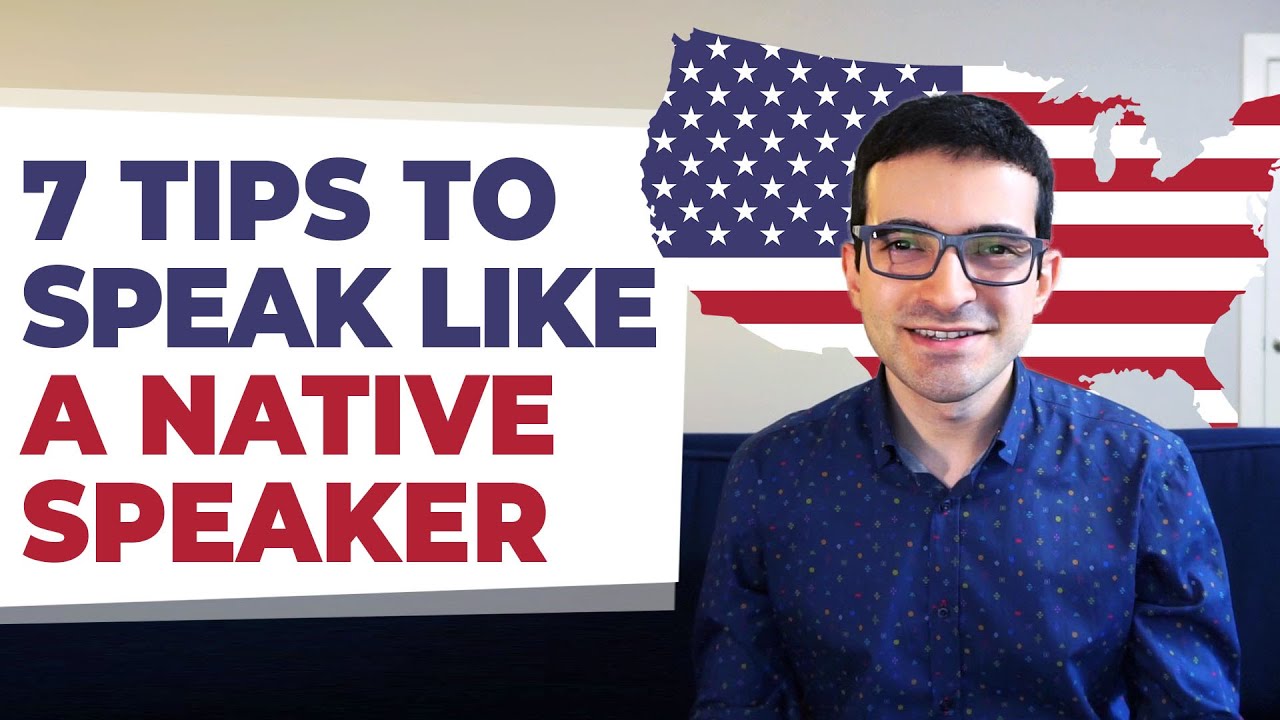 7 Tips To Speak English Like A Native Speaker - YouTube