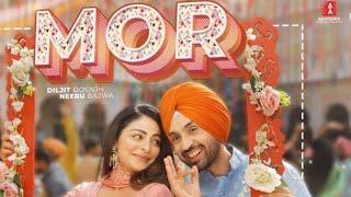 Mor new song by diljit dosnjh Neeru bajwa (official song) latest Punjabi song 2019 this week