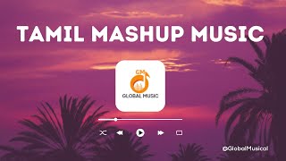 TAMIL MASHUP SONGS || TAMIL COVER MUSIC || TAMIL MUSIC MIX