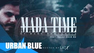 Mada Time - Manu Ramgarhia x Rajat Dhir RD | Prod. By Vishal | Official Video | 2016