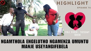 Ngamthola engelutho ngamenza umuntumanje useyangifebela  -  episode 74444  highlights 1