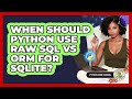 When Should Python Use Raw SQL Vs ORM For SQLite? - Python Code School