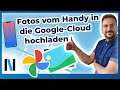 Fotos vom Android-Smartphone in die Google Fotos-App hochladen & in der Cloud Google Drive sichern!