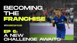 Christian Pulisic's Arrival to Chelsea | Becoming the Franchise Ep. 6 | The Players' Tribune