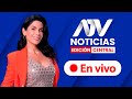 ATV Noticias Edición Central 💻 EN VIVO 📲 - Programa 21 de octubre 2024