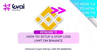 Evai Academy EP. 11 | How To Set Up A Stop-Limit (Stop Loss) On Binance | Beginner's Guide