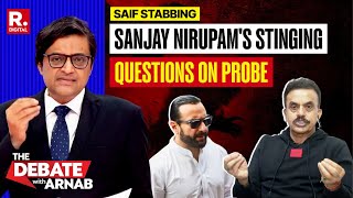 Explosive Sanjay Nirupam Interview With Arnab On Shambolic Saif Ali Khan Stabbing Probe