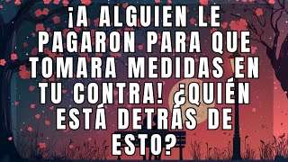 🚨 ¡A alguien le pagaron para que tomara medidas en tu contra! ¿Quién está detrás de esto? 😱