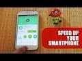 Speed Up your Smartphone Runs Super Smooth and save Battery Speed Up your Smartphone Runs Super Smooth and save Battery