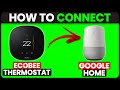 How To Connect Ecobee Thermostat To Google Home (How To Pair & Add Ecobee Thermostat To Google Home)