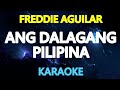 ANG DALAGANG PILIPINA - Freddie Aguilar (KARAOKE Version)