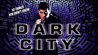 10 Things You Didn't Know About Dark City