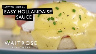 How To Make An Easy Hollandaise Sauce | Waitrose