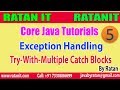 Core Java || Exception Handling || video-5 || try with multiple catch blocks || By Ratan Sir
