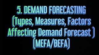 #5 Demand forecasting (types,measures and factors affecting demand forecasting) |MEFA|