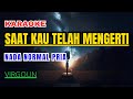 Virgoun – Saat Kau Telah Mengerti Karaoke Normal Pria New KMalQ