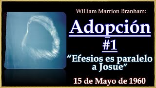 ADOPCIÓN Parte 1 (Efesios es Paralelo a Josue) - Por William Marrion Branham