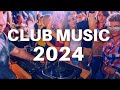 CLUB MUSIC 2024 - Mashups & Remixes of Popular Songs 2024 | DJ Remix Club Music Dance Party Mix 2024