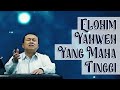 Elohim Yahweh Yang Maha Tinggi - Cipt. Pdt. Dr. Erastus Sabdono