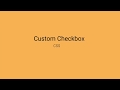 Custom checkbox using HTML and CSS -II