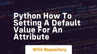 Python how to setting a default value for an attribute