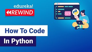 How To Code In Python | Python For Beginners | Python Tutorial | Edureka Rewind