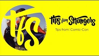 Tips From Strangers: Comic-Con, Long Beach
