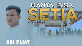 Ari Pijay - Hanya Bisa Setia (Official Music Video)