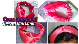 How to make hairband/Twisted hairband tutorial/DIY headband/Cross hairband makin