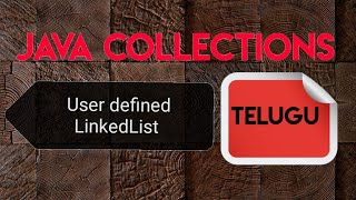 User defined LinkedList in java collection || java collection framework in telugu